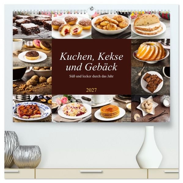 Kuchen Kekse und Gebäck - süß und lecker durch das Jahr (hochwertiger Premium Wandkalender 2027 DIN A2 quer) Kunstdruck in Hochglanz