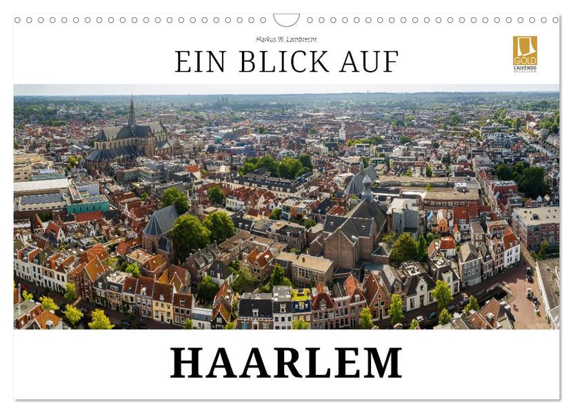 Ein Blick auf Haarlem (Wandkalender 2027 DIN A3 quer) CALVENDO Monatskalender