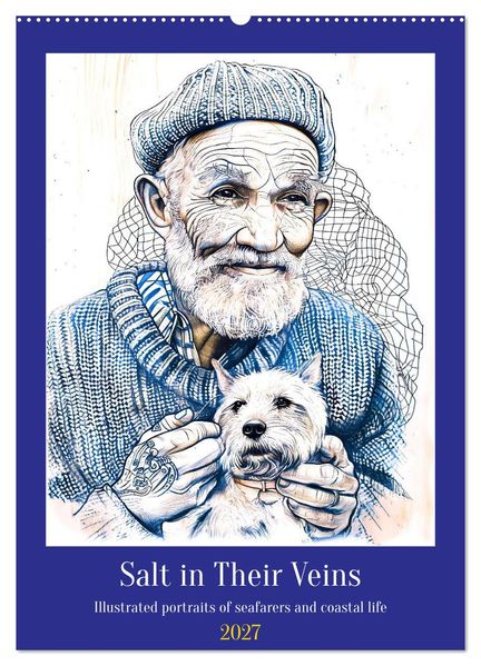 Salt in Their Veins - Illustrated portraits of seafarers and coastal life (Wall Calendar 2027 DIN A2 portrait) CALVENDO 12 Month Wall Calendar