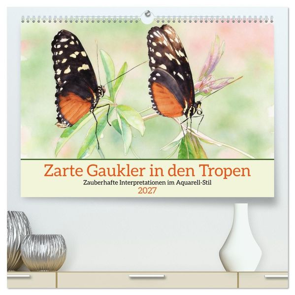 Zarte Gaukler in den Tropen (hochwertiger Premium Wandkalender 2027 DIN A2 quer) Kunstdruck in Hochglanz