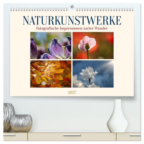 Naturkunstwerke (hochwertiger Premium Wandkalender 2027 DIN A2 quer) Kunstdruck in Hochglanz