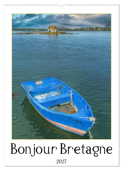 Bonjour Bretagne (Wandkalender 2027 DIN A2 hoch) CALVENDO Monatskalender