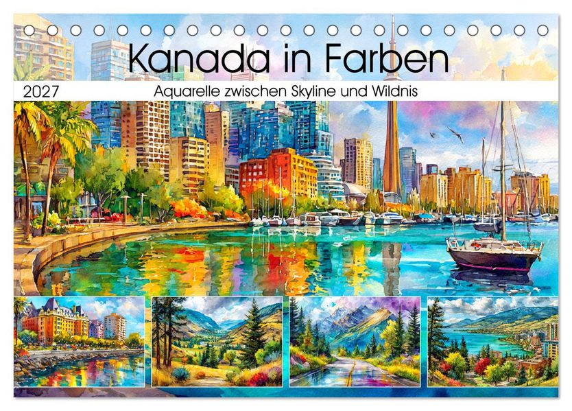 Kanada in Farben. Aquarelle zwischen Skyline und Wildnis (Tischkalender 2027 DIN A5 quer) CALVENDO Monatskalender
