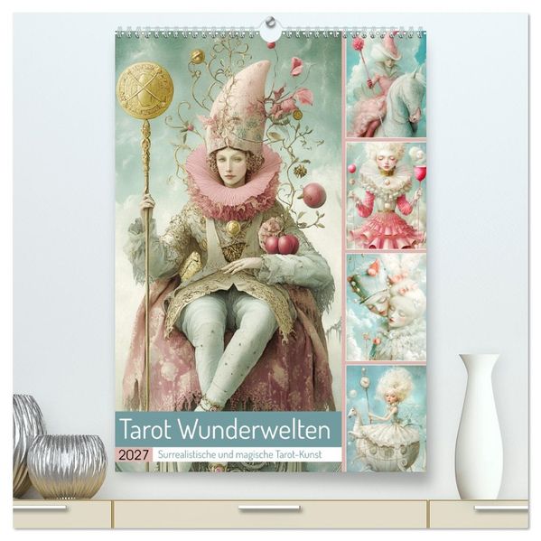 Tarot Wunderwelten. Surrealistische und magische Tarot-Kunst (hochwertiger Premium Wandkalender 2027 DIN A2 hoch) Kunstdruck in Hochglanz