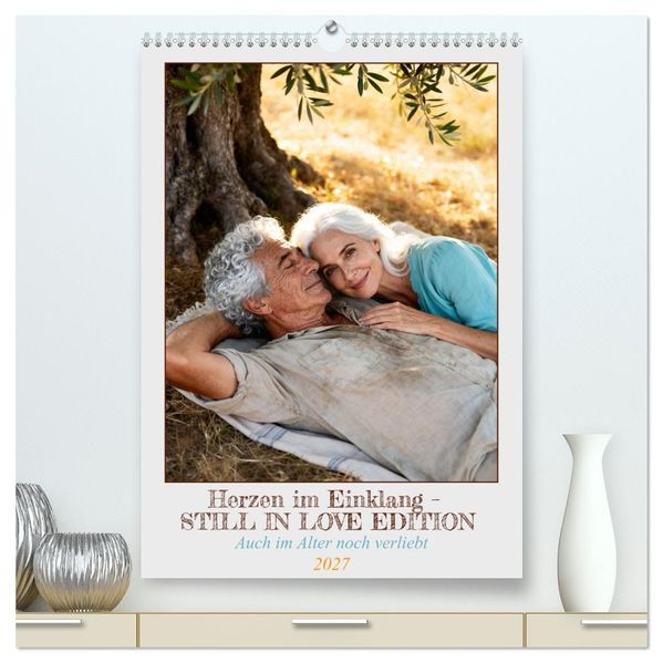 Herzen im Einklang - STILL IN LOVE EDITION (hochwertiger Premium Wandkalender 2027 DIN A2 hoch) Kunstdruck in Hochglanz