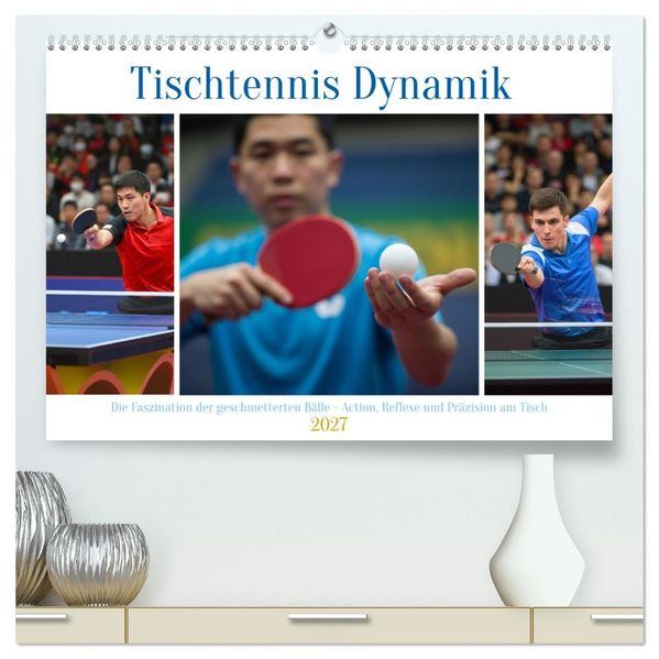 Tischtennis Dynamik (hochwertiger Premium Wandkalender 2027 DIN A2 quer) Kunstdruck in Hochglanz
