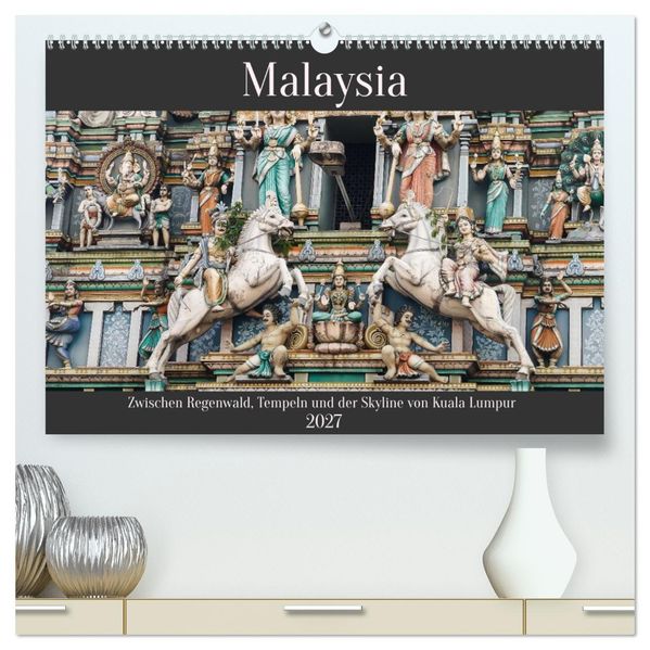 Malaysia - Zwischen Regenwald Tempeln und Skyline von Kuala Lumpur (hochwertiger Premium Wandkalender 2027 DIN A2 quer) Kunstdruck in Hochglanz