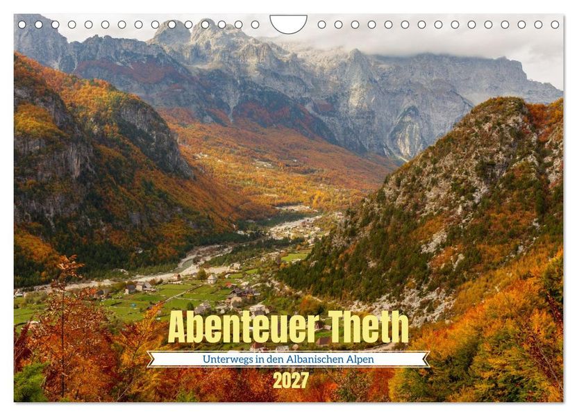 Abenteuer Theth - Unterwegs in den Albanischen Alpen (Wandkalender 2027 DIN A4 quer) CALVENDO Monatskalender