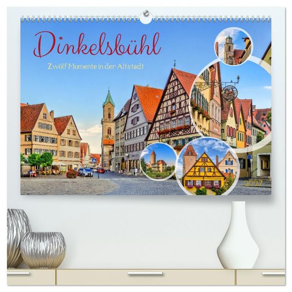 Dinkelsbühl - Zwölf Momente in der Altstadt (hochwertiger Premium Wandkalender 2027 DIN A2 quer) Kunstdruck in Hochglanz
