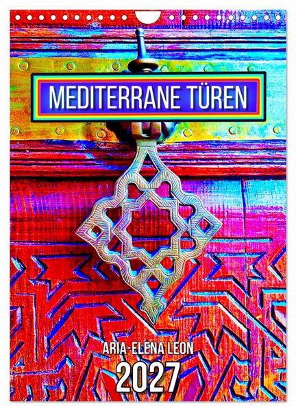 Mediterrane Türen (Wandkalender 2027 DIN A4 hoch) CALVENDO Monatskalender