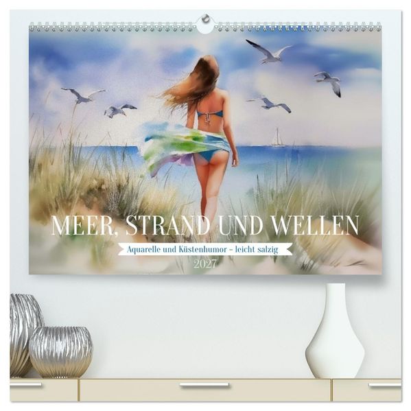Meer Strand und Wellen (hochwertiger Premium Wandkalender 2027 DIN A2 quer) Kunstdruck in Hochglanz