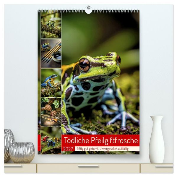 Tödliche Pfeilgiftfrösche (hochwertiger Premium Wandkalender 2027 DIN A2 hoch) Kunstdruck in Hochglanz