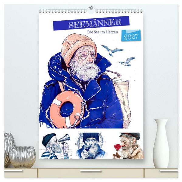 Seemänner - Die See im Herzen (hochwertiger Premium Wandkalender 2027 DIN A2 hoch) Kunstdruck in Hochglanz