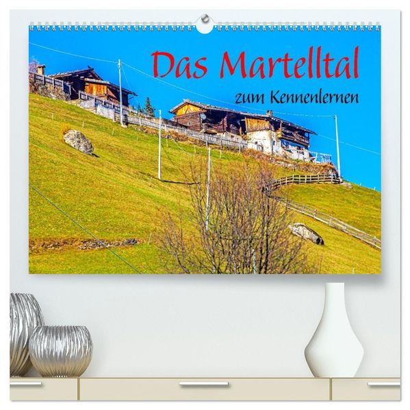 Das Martelltal zum Kennenlernen (hochwertiger Premium Wandkalender 2027 DIN A2 quer) Kunstdruck in Hochglanz
