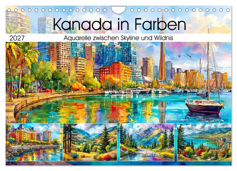 Kanada in Farben. Aquarelle zwischen Skyline und Wildnis (Wandkalender 2027 DIN A4 quer) CALVENDO Monatskalender