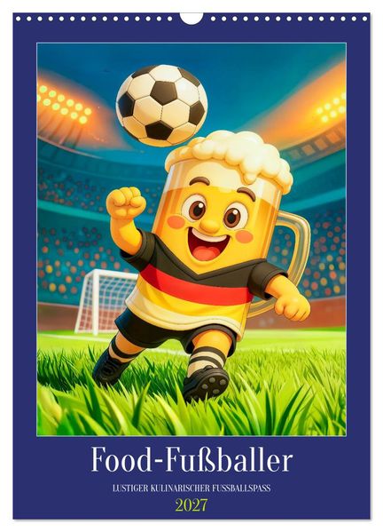 FoodFußballer - Lustiger kulinarischer Fußballspaß (Wandkalender 2027 DIN A3 hoch) CALVENDO Monatskalender