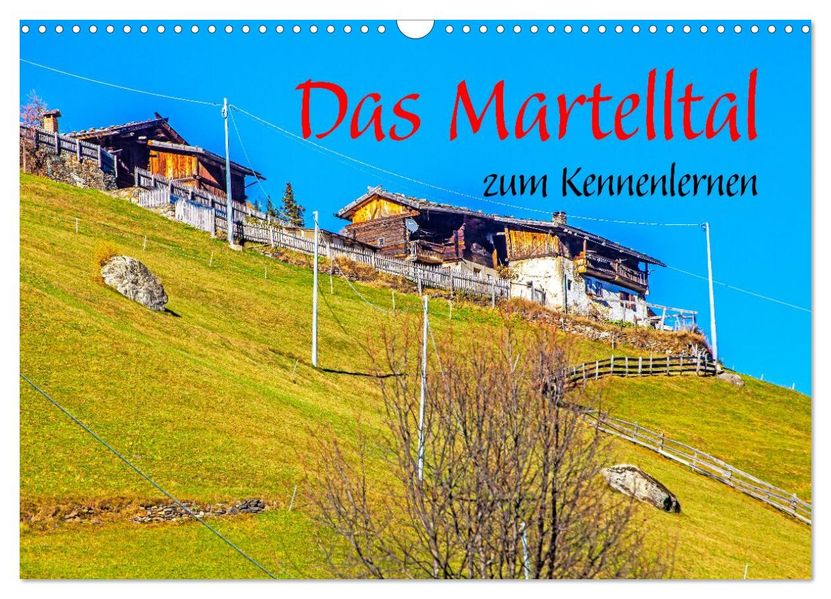 Das Martelltal zum Kennenlernen (Wandkalender 2027 DIN A3 quer) CALVENDO Monatskalender