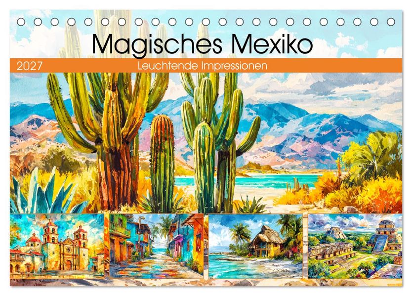 Magisches Mexiko. Leuchtende Impressionen (Tischkalender 2027 DIN A5 quer) CALVENDO Monatskalender