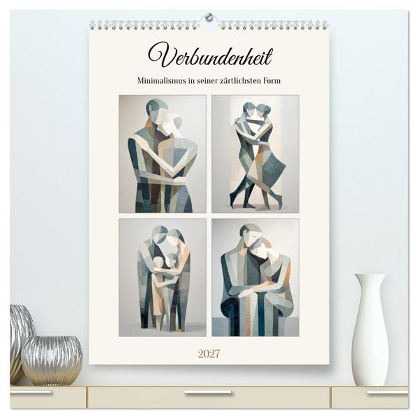 Verbundenheit. Minimalismus in seiner zärtlichsten Form (hochwertiger Premium Wandkalender 2027 DIN A2 hoch) Kunstdruck in Hochglanz
