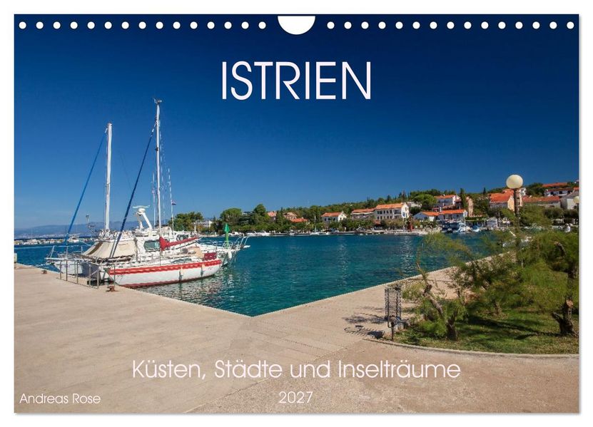 Istrien - Küsten Städte und Inselträume (Wandkalender 2027 DIN A4 quer) CALVENDO Monatskalender