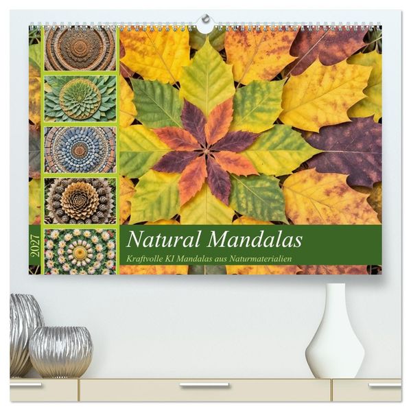 Natural Mandalas - Kraftvolle KI Mandalas aus Naturmaterialien (hochwertiger Premium Wandkalender 2027 DIN A2 quer) Kunstdruck in Hochglanz