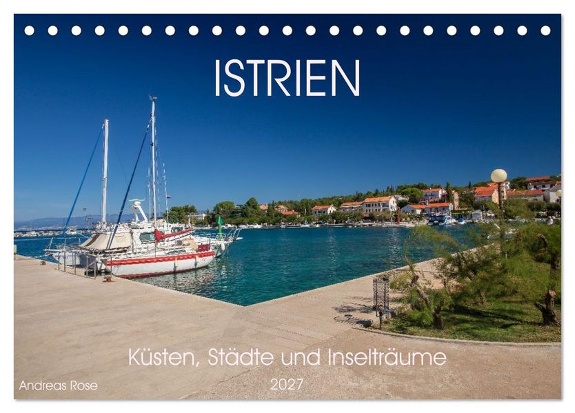 Istrien - Küsten Städte und Inselträume (Tischkalender 2027 DIN A5 quer) CALVENDO Monatskalender