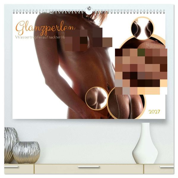 Glanzperlen - Wassertropfen auf nackter Haut (hochwertiger Premium Wandkalender 2027 DIN A2 quer) Kunstdruck in Hochglanz