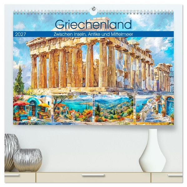 Griechenland. Zwischen Inseln Antike und Mittelmeer (hochwertiger Premium Wandkalender 2027 DIN A2 quer) Kunstdruck in Hochglanz