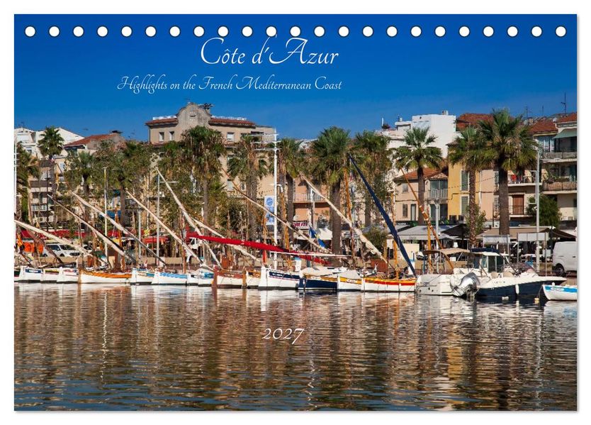 Côte d'Azur Highlights on the French Mediterranean Coast (Desk Calendar 2027 DIN A5 landscape) CALVENDO 12 Month DeskCalendar