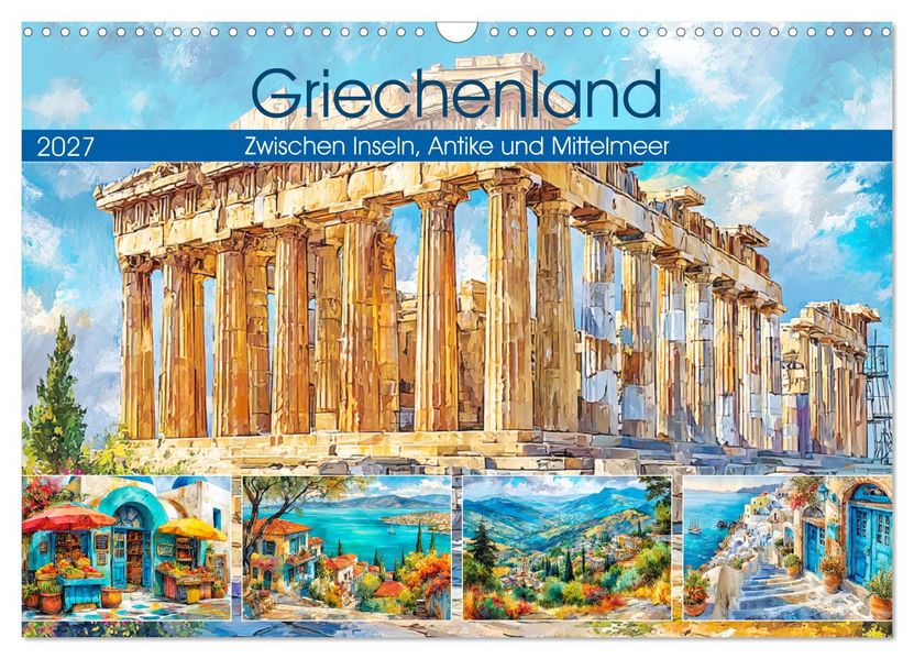 Griechenland. Zwischen Inseln Antike und Mittelmeer (Wandkalender 2027 DIN A3 quer) CALVENDO Monatskalender