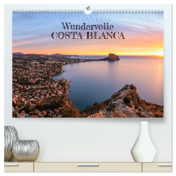 Wundervolle Costa Blanca (hochwertiger Premium Wandkalender 2027 DIN A2 quer) Kunstdruck in Hochglanz