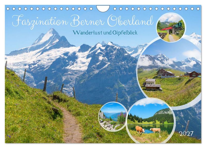 Faszination Berner Oberland - Wanderlust und Gipfelblick (Wandkalender 2027 DIN A4 quer) CALVENDO Monatskalender