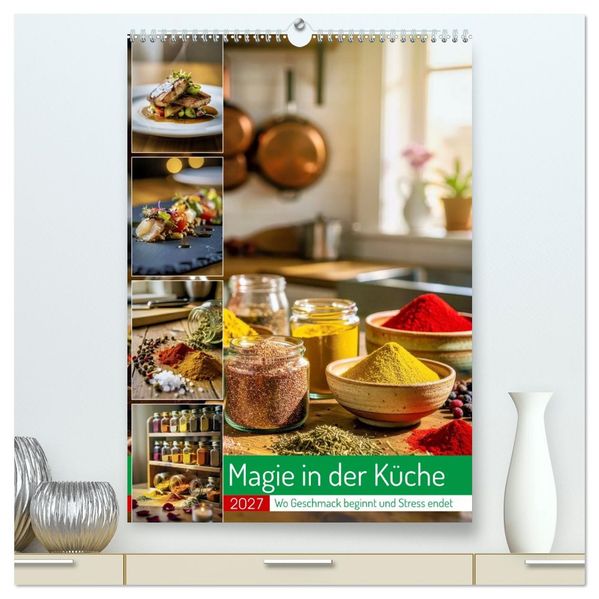 Magie in der Küche (hochwertiger Premium Wandkalender 2027 DIN A2 hoch) Kunstdruck in Hochglanz