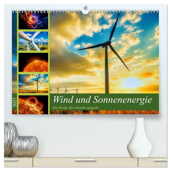 Wind und Sonnenenergie (hochwertiger Premium Wandkalender 2027 DIN A2 quer) Kunstdruck in Hochglanz