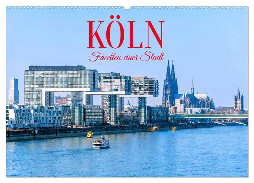 Köln - Facetten einer Stadt (Wandkalender 2027 DIN A2 quer) CALVENDO Monatskalender