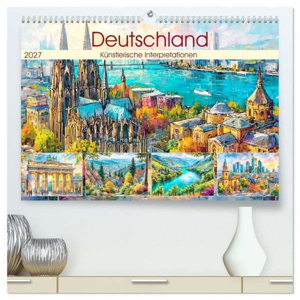 Deutschland. Künstlerische Interpretationen (hochwertiger Premium Wandkalender 2027 DIN A2 quer) Kunstdruck in Hochglanz