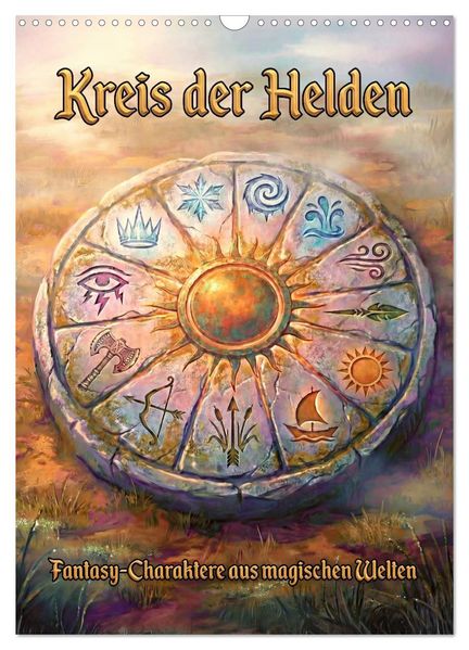 Kreis der Helden - Fantasy-Charaktere aus magischen Welten (Wandkalender 2027 DIN A3 hoch) CALVENDO Monatskalender