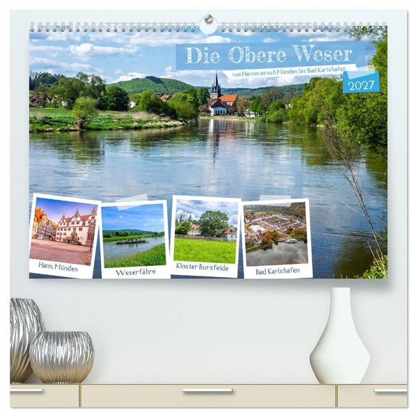 Die Obere Weser - Von Hannoversch Münden bis Bad Karlshafen (hochwertiger Premium Wandkalender 2027 DIN A2 quer) Kunstdruck in Hochglanz