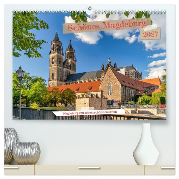 Schönes Magdeburg (hochwertiger Premium Wandkalender 2027 DIN A2 quer) Kunstdruck in Hochglanz