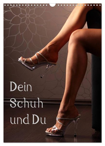 Dein Schuh und Du (Wandkalender 2027 DIN A3 hoch) CALVENDO Monatskalender