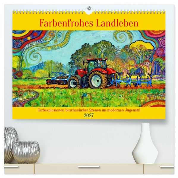Farbenfrohes Landleben (hochwertiger Premium Wandkalender 2027 DIN A2 quer) Kunstdruck in Hochglanz