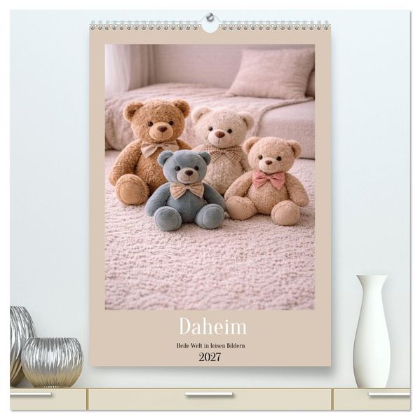 Daheim - Heile Welt in leisen Bildern (hochwertiger Premium Wandkalender 2027 DIN A2 hoch) Kunstdruck in Hochglanz
