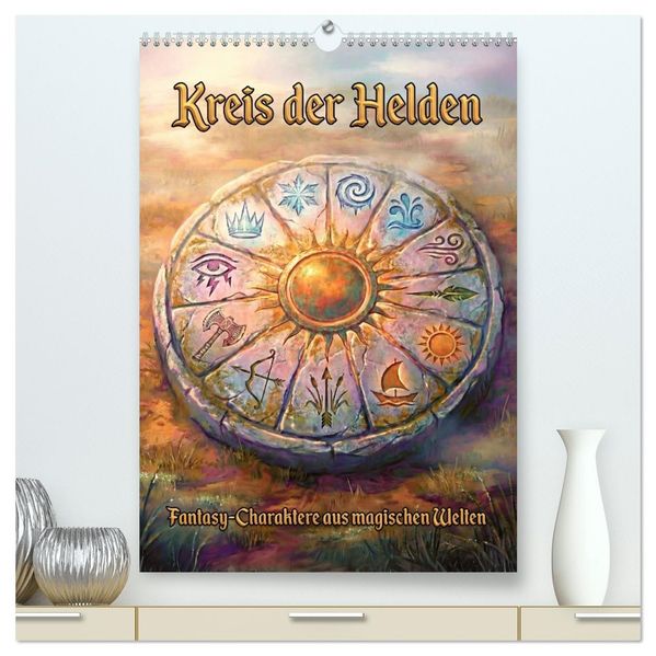 Kreis der Helden - Fantasy-Charaktere aus magischen Welten (hochwertiger Premium Wandkalender 2027 DIN A2 hoch) Kunstdruck in Hochglanz
