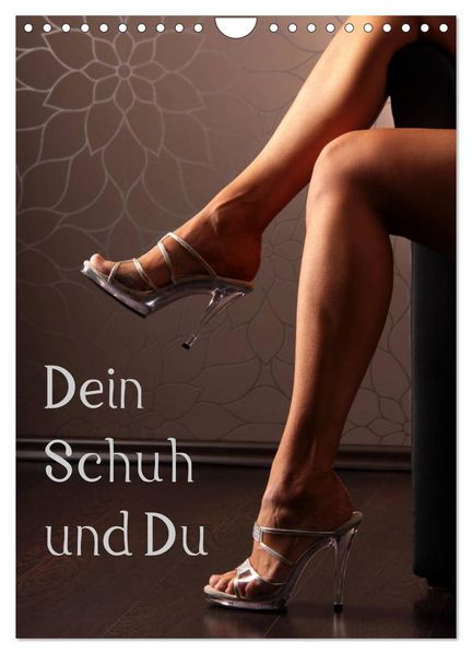 Dein Schuh und Du (Wandkalender 2027 DIN A4 hoch) CALVENDO Monatskalender
