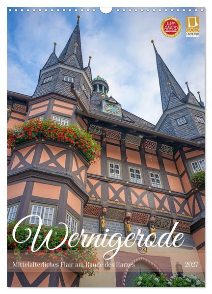 Wernigerode - Mittelalterliches Flair am Rande des Harzes (Wandkalender 2027 DIN A3 hoch) CALVENDO Monatskalender
