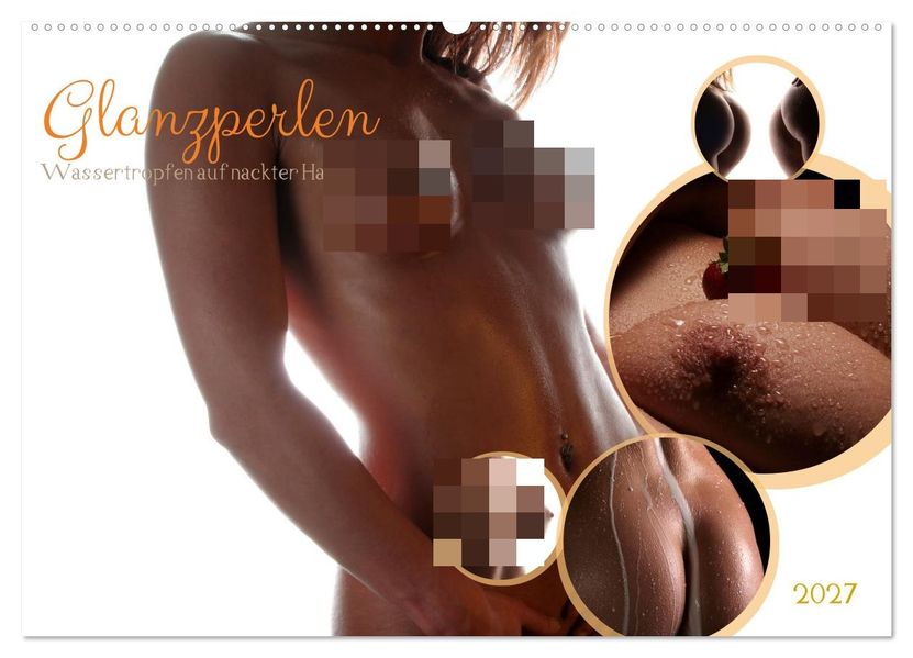Glanzperlen - Wassertropfen auf nackter Haut (Wandkalender 2027 DIN A2 quer) CALVENDO Monatskalender