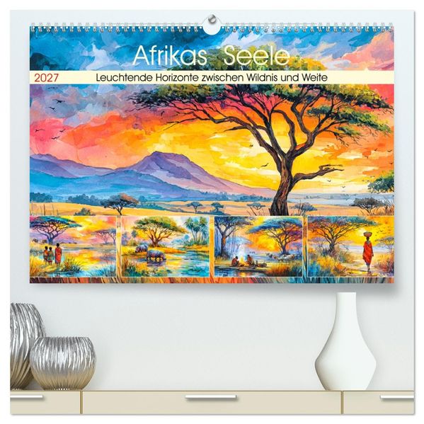 Afrikas Seele. Leuchtende Horizonte zwischen Wildnis und Weite (hochwertiger Premium Wandkalender 2027 DIN A2 quer) Kunstdruck in Hochglanz