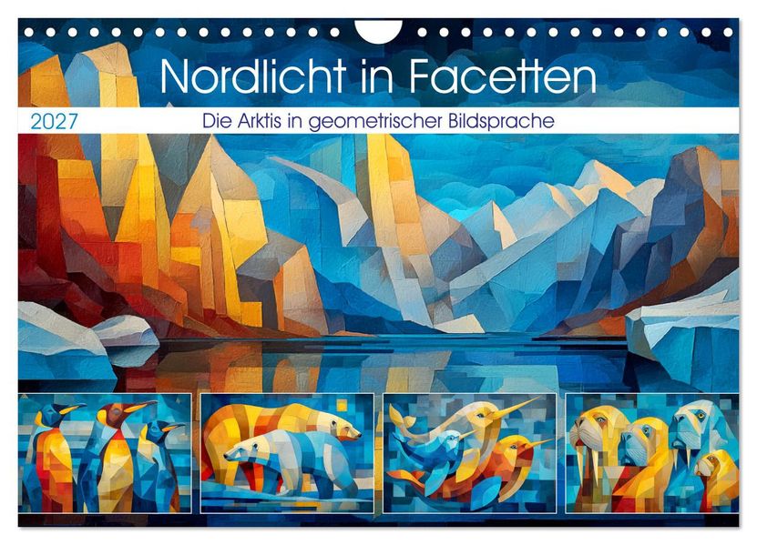 Nordlicht in Facetten. Die Arktis in geometrischer Bildsprache (Wandkalender 2027 DIN A4 quer) CALVENDO Monatskalender