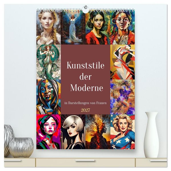 Kunststile der Moderne in Darstellungen von Frauen (hochwertiger Premium Wandkalender 2027 DIN A2 hoch) Kunstdruck in Hochglanz