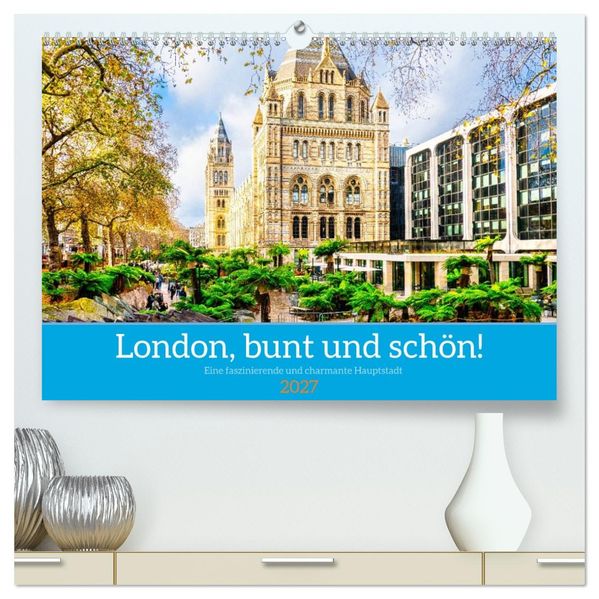London bunt und schön! (hochwertiger Premium Wandkalender 2027 DIN A2 quer) Kunstdruck in Hochglanz